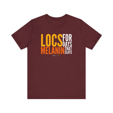 Load image into Gallery viewer, LOCS FOR DAYS MELANIN THAT SLAYS Unisex Shirt