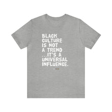 Load image into Gallery viewer, Black CULTURE Is Not A Trend Unisex T-Shirt