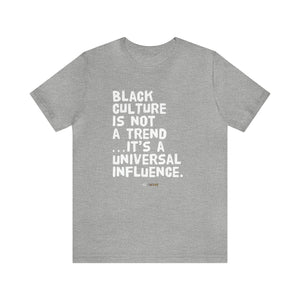 Black CULTURE Is Not A Trend Unisex T-Shirt