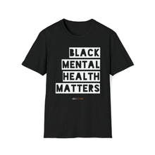 Load image into Gallery viewer, BLACK MENTAL HEALTH MATTERS Unisex T-Shirt