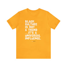 Load image into Gallery viewer, Black CULTURE Is Not A Trend Unisex T-Shirt
