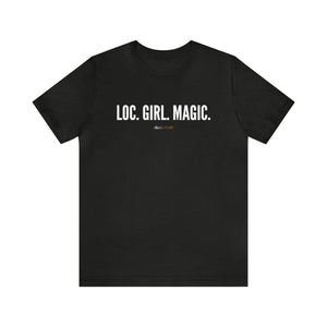 LOC. GIRL. MAGIC. Unisex T-Shirt