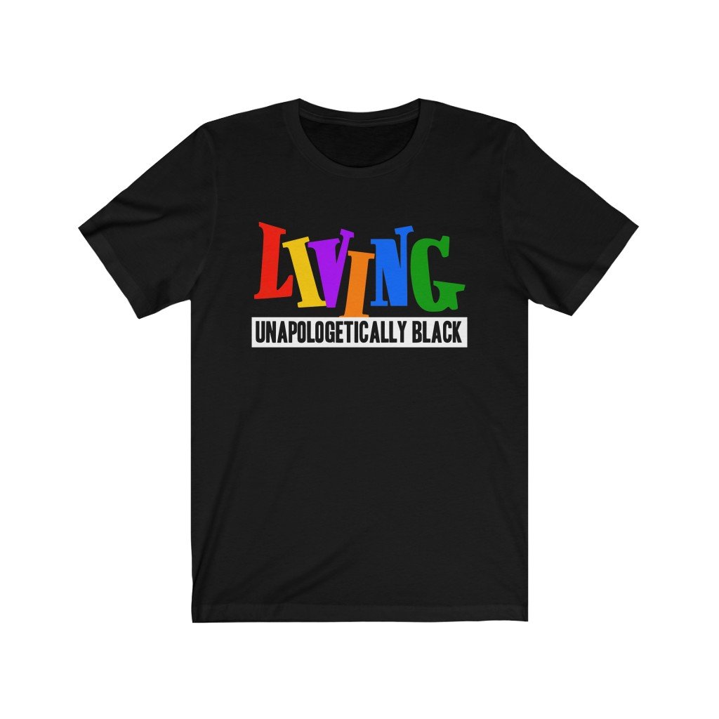 LIVING UNAPOLOGETICALLY BLACK Unisex T-Shirt