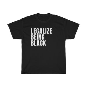 LEGALIZE BEING BLACK Unisex T-Shirt