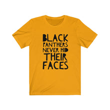 Load image into Gallery viewer, BLACK PANTHERS NEVER HID THEIR FACES Unisex T-Shirt