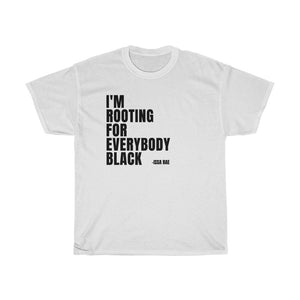 I'M ROOTING FOR EVERYBODY BLACK Unisex T-Shirt