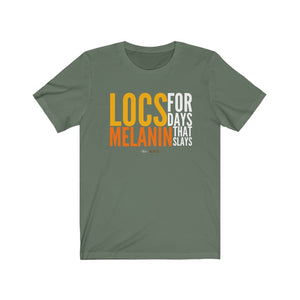 LOCS FOR DAYS AND MELANIN THAT SLAYS Unisex T-Shirt