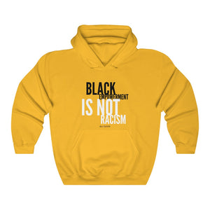 BLACK EMPOWERMENT IS NOT RACISM Unisex  Hoodie